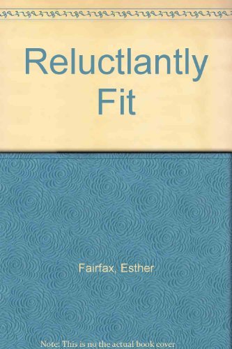 Beispielbild fr Reluctantly Fit: A Guide to Exercise and Health for People Who Don't Want to Work at It zum Verkauf von ThriftBooks-Atlanta