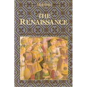 9780137734177: The Renaissance: From the 1470s to the End of the 16th Century: Man and Music
