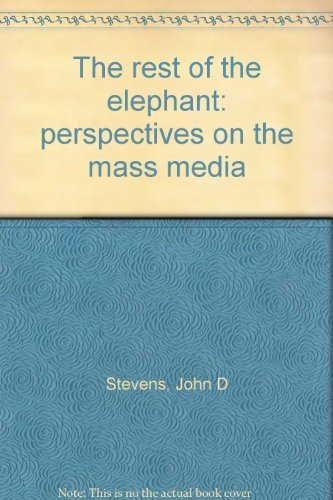 Beispielbild fr The Rest of the Elephant : Perspectives on the Mass Media zum Verkauf von Better World Books