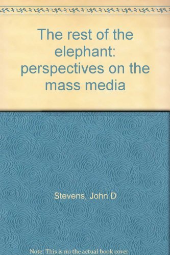 Stock image for The Rest of the Elephant : Perspectives on the Mass Media for sale by Better World Books
