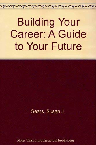 9780137768080: Building Your Career: A Guide to Your Future