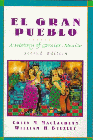 Beispielbild fr El Gran Pueblo: A History of Greater Mexico (2nd Edition) zum Verkauf von Books From California