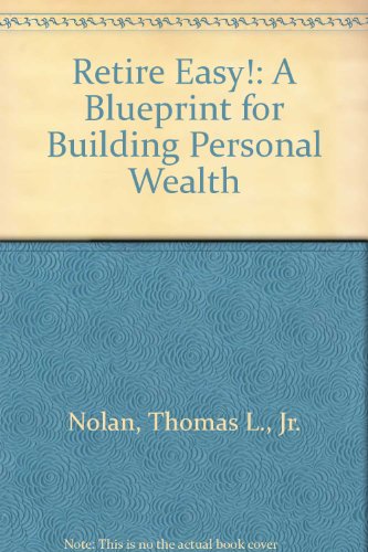Stock image for Retire Easy!: A Blueprint for Building Personal Wealth for sale by Basement Seller 101