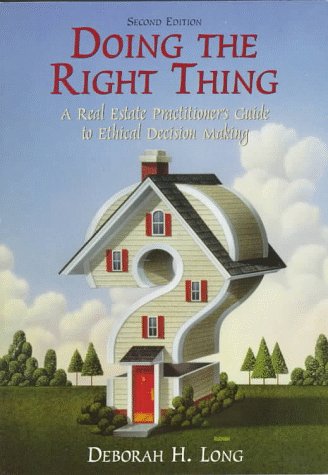 Beispielbild fr Doing the Right Thing: A Real Estate Practitioner's Guide to Ethical Decision Making zum Verkauf von Half Price Books Inc.