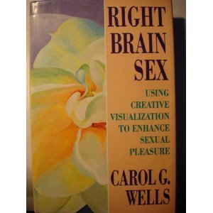 Beispielbild fr Right Brain Sex : Using Creative Visualization to Enhance Sexual Pleasure zum Verkauf von Better World Books