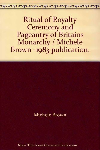 Beispielbild fr Ritual of Royalty : The Ceremony and Pageantry of Britain's Monarchy zum Verkauf von Better World Books