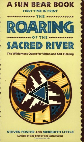 Stock image for The Roaring of the Sacred River: The Wilderness Quest for Vision and Self-Healing for sale by Ergodebooks