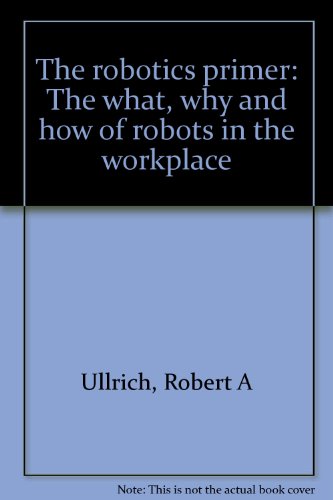 9780137821440: The robotics primer: The what, why and how of robots in the workplace