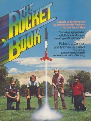 The Rocket Book: A Guide to Building and Launching Model Rockets for Students and Teachers of the Space Age (9780137822447) by Robert L. Cannon; Michael A. Banks