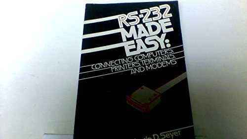 Stock image for RS-232 Made Easy: Connecting Computers, Printers, Terminals, and Modems for sale by Wonder Book