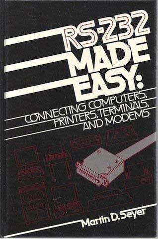 Imagen de archivo de RS-232 made easy: Connecting computers, printers, terminals, and modems a la venta por HPB-Red