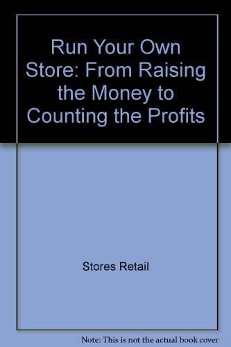 Beispielbild fr Run Your Own Store: From Raising the Money to Counting the Profits (Spectrum Book) zum Verkauf von Wonder Book