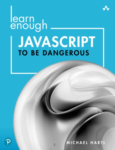 Stock image for Learn Enough JavaScript to Be Dangerous: A Tutorial Introduction to Programming with JavaScript for sale by BooksRun