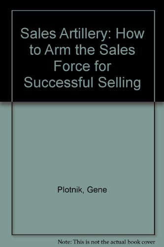 Imagen de archivo de Sales Artillery : How to Arm the Sales Force for Successful Selling a la venta por Top Notch Books