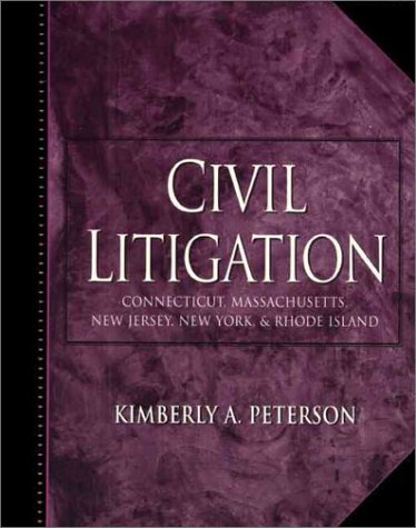 Civil Litigation: Connecticut, Massachusetts, New Jersey, New York, and Rhode Island (9780137879380) by Peterson, Kimberly A.