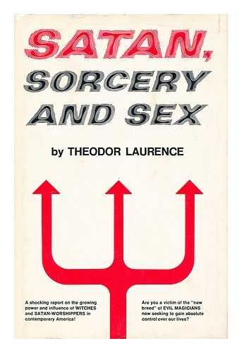 Satan, Sorcery and Sex (9780137912025) by Laurence, Theodor
