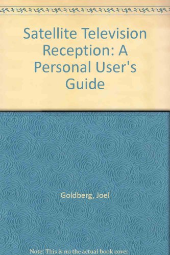 Stock image for Satellite Television Reception: A Personal User's Guide for sale by Newsboy Books