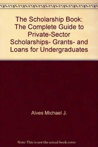 9780137924257: The scholarship book: The complete guide to private-sector scholarships, grants, and loans for undergraduates