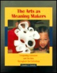 Stock image for Arts as Meaning Makers, The: Integrating Literature and the Arts Throughout the Curriculum for sale by BookHolders