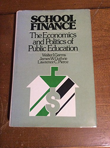 Imagen de archivo de School Finance : The Economics and Politics of Public Education a la venta por Better World Books