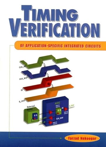 Timing Verification of Application-Specific Integrated Circuits (9780137943487) by Nekoogar, Farzad