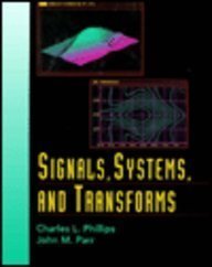 Signals, Systems, and Transforms (9780137952533) by Charles L.; Parr John M. Phillips; John M. Parr