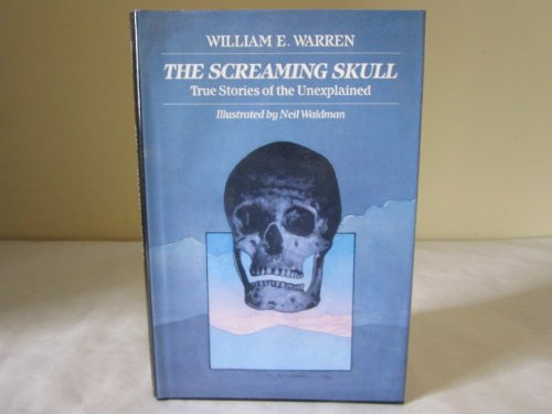 Stock image for The Screaming Skull : True Stories of the Unexplained for sale by Better World Books