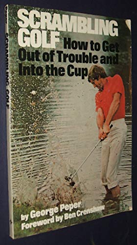 Beispielbild fr Scrambling Golf: How to Get Out of Trouble and into the Cup zum Verkauf von Top Notch Books