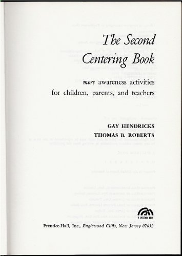 The second centering book: More awareness activities for children, parents, and teachers (Transpersonal books) (9780137973323) by Hendricks, Gay