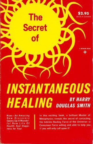 Stock image for The Secret of Instantaneous Healing for sale by Books of the Smoky Mountains