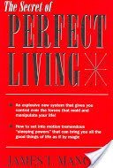 Beispielbild fr The Secret of Perfect Living zum Verkauf von Better World Books