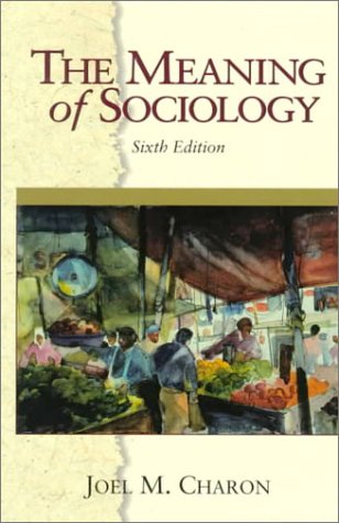 Stock image for The Meaning of Sociology (6th Edition) for sale by Wonder Book