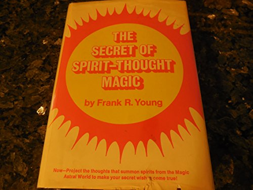 Imagen de archivo de The Secret of Spirit-Thought Magic a la venta por Zubal-Books, Since 1961