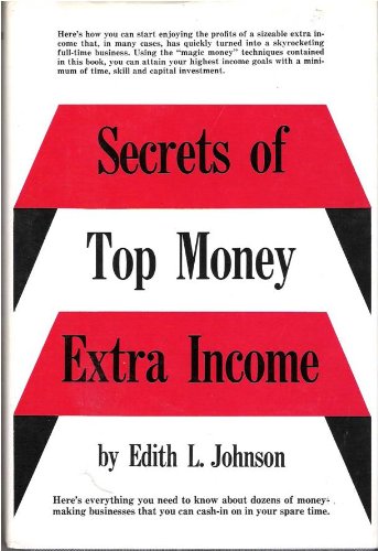 Stock image for Secrets of Top Money Extra Income for sale by Top Notch Books
