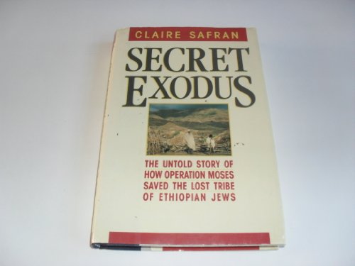 Beispielbild fr Secret exodus: [the untold story of how Operation Moses saved the lost tribe Ethiopian Jews] zum Verkauf von Best and Fastest Books