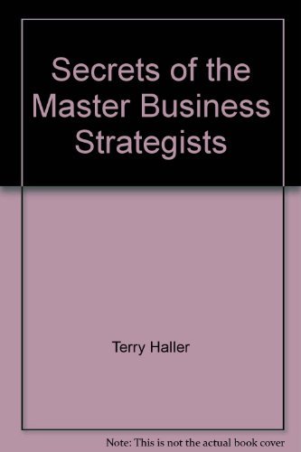 Imagen de archivo de Secrets of the Master Business Strategists a la venta por Wonder Book