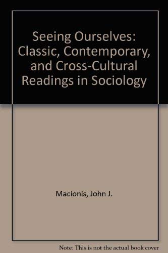 Imagen de archivo de Seeing Ourselves: Classic, Contemporary, and Cross-Cultural Readings in Sociology a la venta por Wonder Book