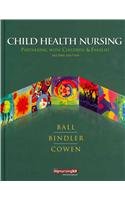 Child Health Nursing: Partnering With Children & Families (9780138004163) by Ball, Jane W., RN; Bindler, Ruth C., Ph.D.; Cowen, Kay J.