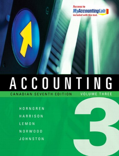 Accounting, Volume 3 with MyAccountingLab, Canadian Seventh Edition (7th Edition) (9780138012052) by Horngren, Charles T.; Harrison Jr., Walter T.; Lemon, W. Morley; Norwood, Peter R.; Johnston, Jo-Ann L.