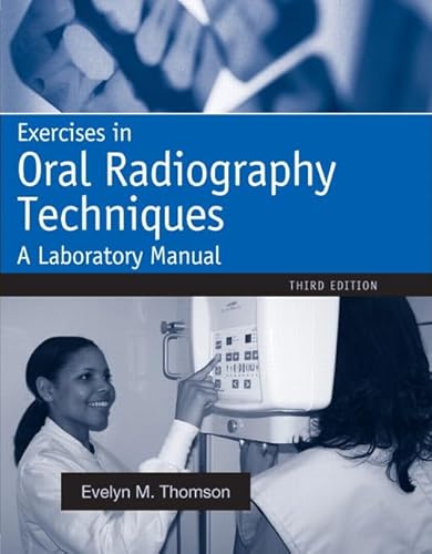 Imagen de archivo de Exercises in Oral Radiography Techniques: A Laboratory Manual for Essentials of Dental Radiography (Thomson, Exercises in Oral Radiography Techniques) a la venta por SecondSale