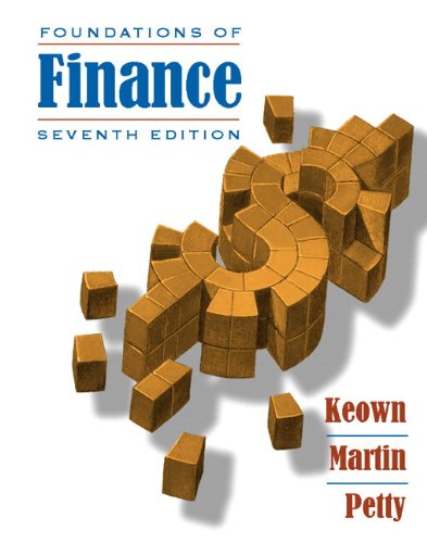 Foundations of Finance: The Logic and Practice of Financial Management (The Prentice Hall Series in Finance) (9780138023911) by Keown, Arthur J.; Martin, John D.; Petty, J. William