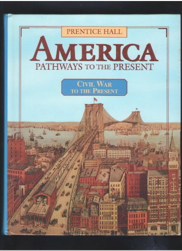 Imagen de archivo de America Pathways to the Present: Civil War to the Present a la venta por The Book Cellar, LLC