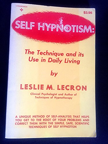 9780138034788: Self Hypnotism: The Technique and Its Use in Daily Living