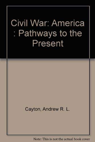 Beispielbild fr Civil War: America : Pathways To The Present ; 9780138035037 ; 0138035032 zum Verkauf von APlus Textbooks