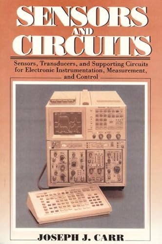 9780138056315: Sensors and Circuits: Sensors, Transducers, and Supporting Circuits for Electronic Instrumentation, Measurement and Control