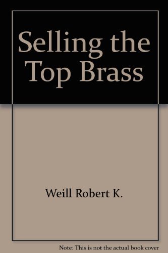 Stock image for Selling the Top Brass for sale by P.C. Schmidt, Bookseller