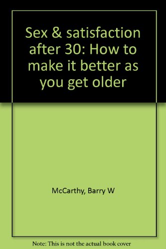9780138074128: Sex & satisfaction after 30: How to make it better as you get older [Paperbac...