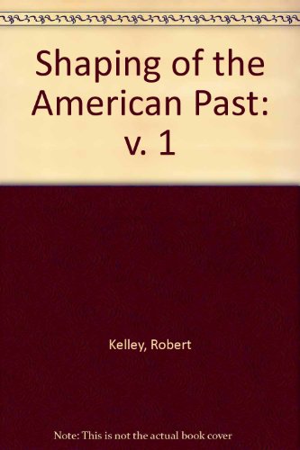 Imagen de archivo de The Shaping of the American Past (Vol. 1) a la venta por Thomas F. Pesce'