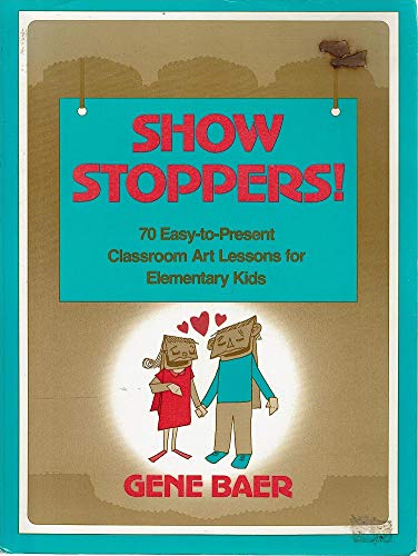 Stock image for Show Stoppers: 70 Easy-To-Present Classroom Art Lessons for Elementary Kids for sale by HPB-Red