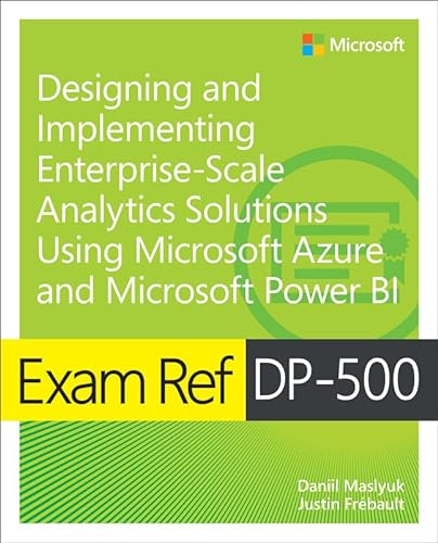 Beispielbild fr Exam Ref DP-500 Designing and Implementing Enterprise-Scale Analytics Solutions Using Microsoft Azure and Microsoft Power BI zum Verkauf von BooksRun